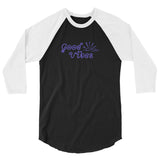 Good Vibes 3/4 sleeve raglan shirt