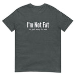 I'm Not Fat Short-Sleeve Unisex T-Shirt