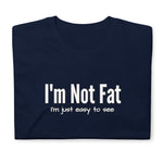 I'm Not Fat Short-Sleeve Unisex T-Shirt