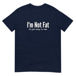 I'm Not Fat Short-Sleeve Unisex T-Shirt