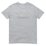 I'm Not Fat Short-Sleeve Unisex T-Shirt