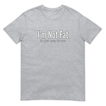 I'm Not Fat Short-Sleeve Unisex T-Shirt