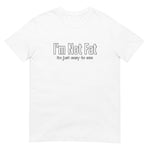 I'm Not Fat Short-Sleeve Unisex T-Shirt