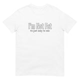 I'm Not Fat Short-Sleeve Unisex T-Shirt