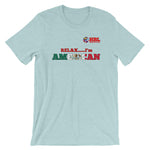 Relax I'm American Short-Sleeve Unisex Tee Mexico