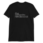 I've got no time for Short-Sleeve Unisex T-Shirt