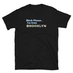 Subway Bitch Please Brooklyn Short-Sleeve Unisex T-Shirt