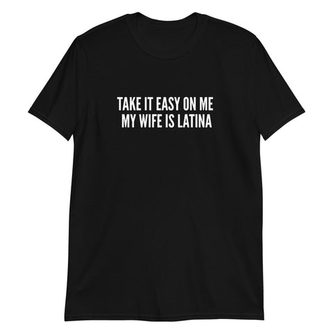 Take it easy on me Latina Short-Sleeve Unisex T-Shirt