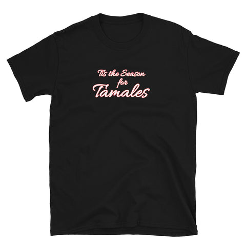 Tis the Season for Tamales Short-Sleeve Unisex T-Shirt