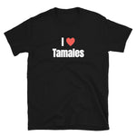 I Love Tamales Short-Sleeve Unisex T-Shirt