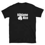 Hablame Nice Short-Sleeve Unisex T-Shirt