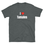 I Love Tamales Short-Sleeve Unisex T-Shirt