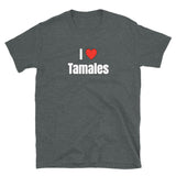 I Love Tamales Short-Sleeve Unisex T-Shirt
