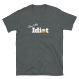 He's My Idiot Short-Sleeve Unisex T-Shirt