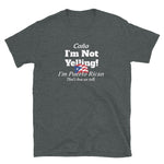 I'm Not Yelling Puerto Rico Short-Sleeve Unisex T-Shirt