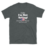 I'm Not Yelling Puerto Rico Short-Sleeve Unisex T-Shirt