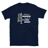 Gas Money Gal Short-Sleeve Unisex T-Shirt