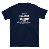 I'm Not Yelling Puerto Rico Short-Sleeve Unisex T-Shirt
