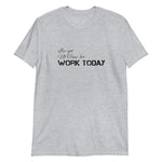 I've got no time for Short-Sleeve Unisex T-Shirt
