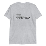 I've got no time for Short-Sleeve Unisex T-Shirt