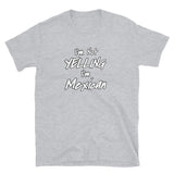 Yelling Mexico Short-Sleeve Unisex T-Shirt