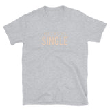 Still Single Short-Sleeve Unisex T-Shirt