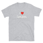 I Love Tamales Short-Sleeve Unisex T-Shirt