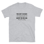 You can't go back Short-Sleeve Unisex T-Shirt