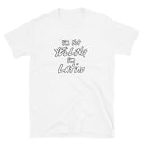 Yelling Latino Short-Sleeve Unisex T-Shirt