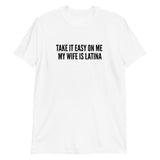 Take it easy on me Latina Short-Sleeve Unisex T-Shirt