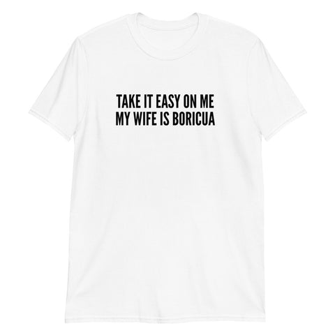 Take it easy on me Boricua Short-Sleeve Unisex T-Shirt