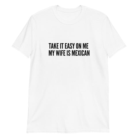 Take it easy on me Mexico Short-Sleeve Unisex T-Shirt
