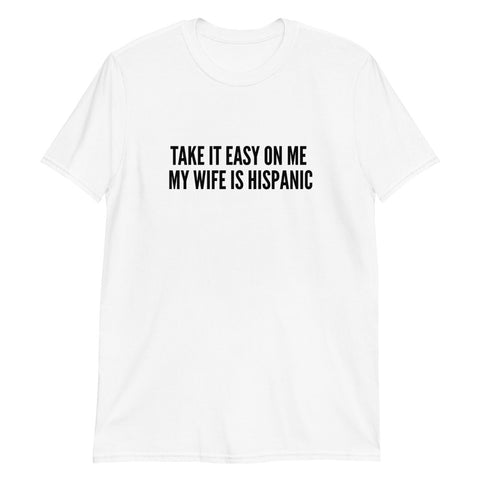 Take it easy on me Hispanic Short-Sleeve Unisex T-Shirt