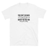 You can't go back Short-Sleeve Unisex T-Shirt