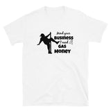 Gas Money Guy Short-Sleeve Unisex T-Shirt