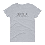 I'm Nice Pero No Pendeja Woman's short sleeve t-shirt